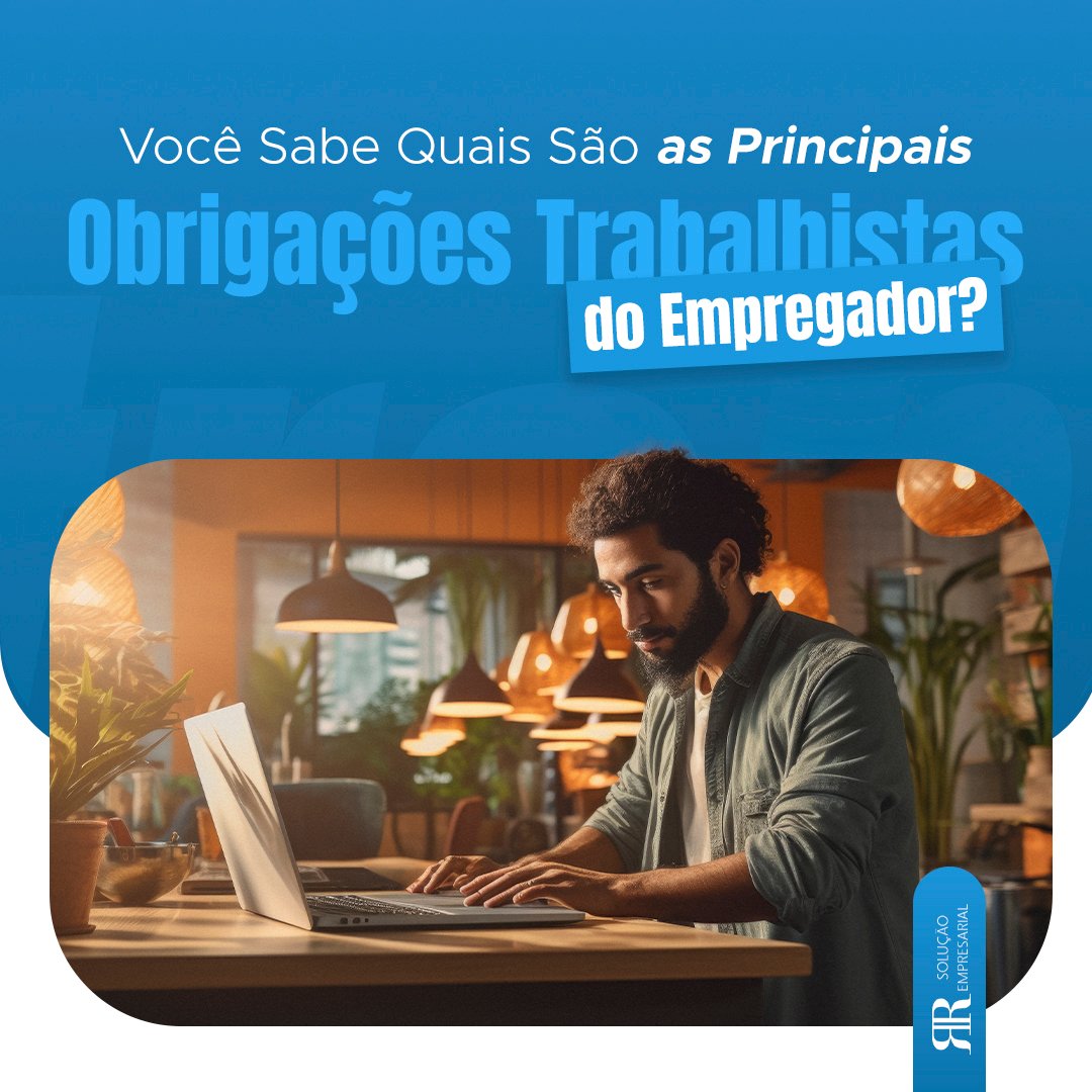 Você Sabe Quais São as Principais Obrigações Trabalhistas do Empregador?